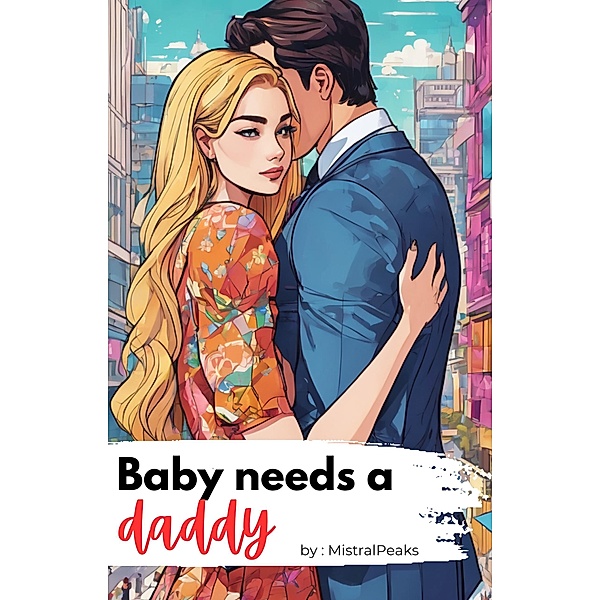 Baby Needs a Daddy (Baby Needs a..., #1) / Baby Needs a..., MistralPeaks