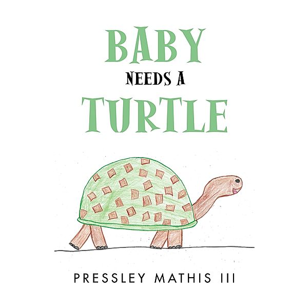 Baby Needs a Turtle, Pressley Mathis III