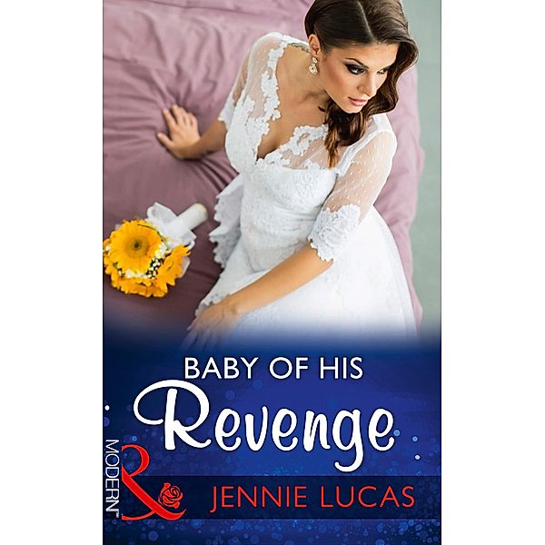 Baby Of His Revenge / Wedlocked! Bd.81, Jennie Lucas