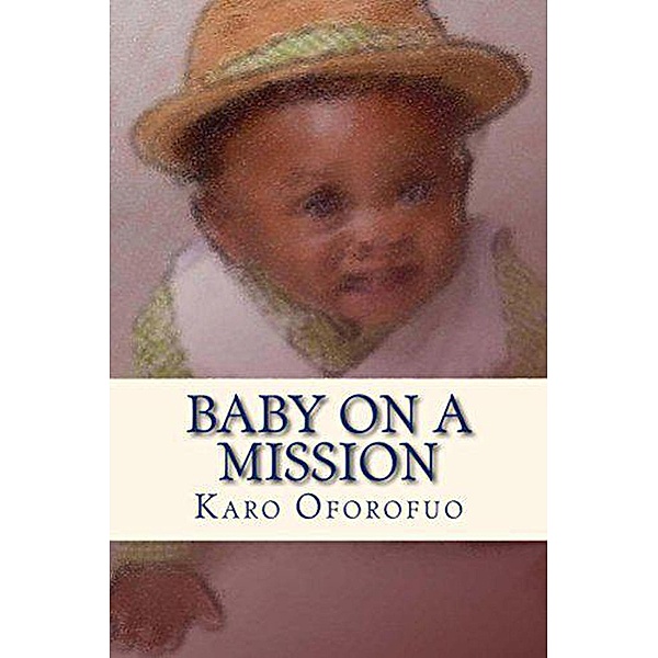 Baby on a Mission, Karo Oforofuo