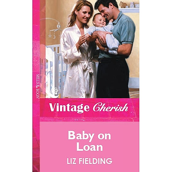 Baby on Loan (Mills & Boon Vintage Cherish), Liz Fielding