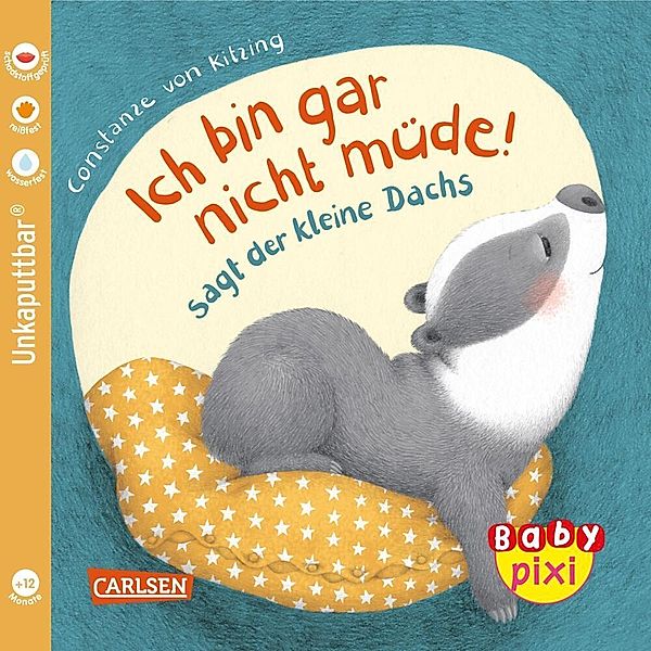 Baby Pixi (unkaputtbar) 121: Ich bin gar nicht müde! sagt der kleine Dachs, Constanze von Kitzing