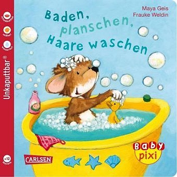 Baby Pixi (unkaputtbar) 62: Baden, planschen, Haare waschen, Maya Geis