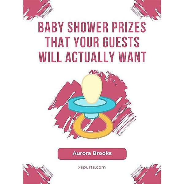 Baby Shower Prizes That Your Guests Will Actually Want, Aurora Brooks