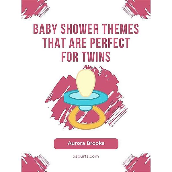 Baby Shower Themes That Are Perfect for Twins, Aurora Brooks