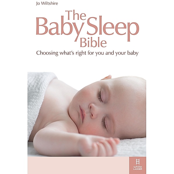 Baby Sleep Bible / White Ladder Press, Wiltshire Jo Wiltshire