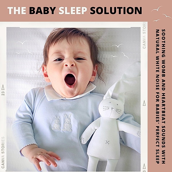 Baby Sleep Solution: Soothing Womb & Heartbeat Sounds With Natural White Noise For Babies' Perfect Sleep, The Baby Sleep Solution
