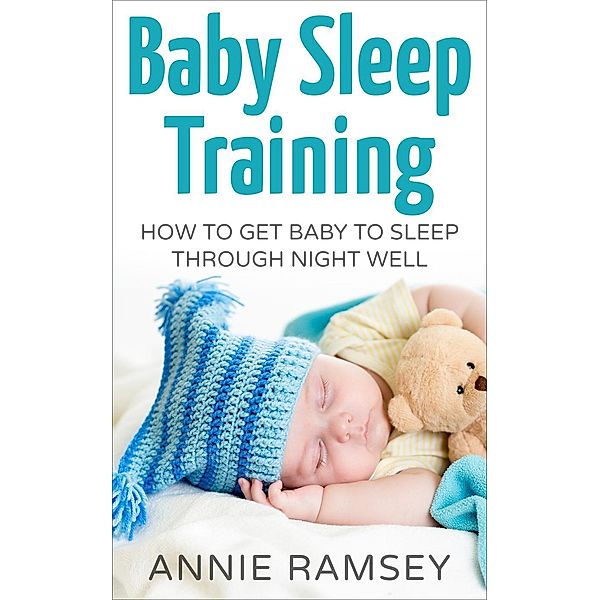 Baby Sleep Training: How to Get Baby to Sleep Through Night Well, Richard Foreman