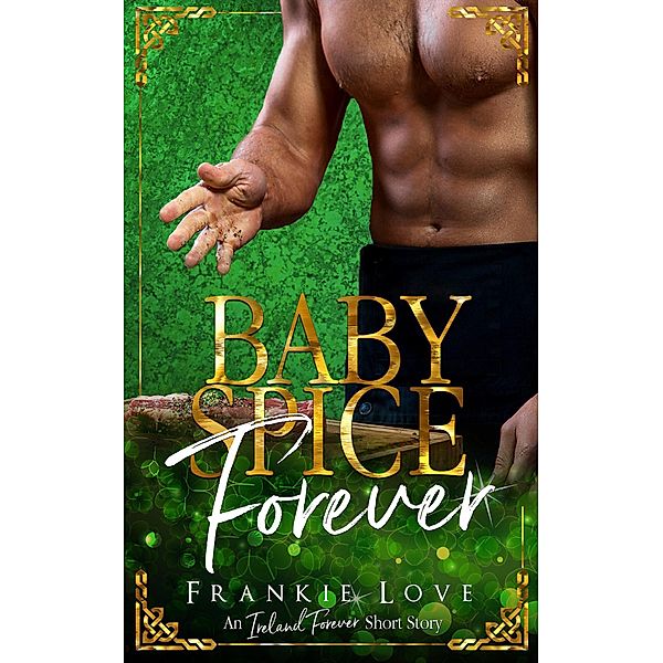 Baby Spice Forever (Ireland Forever Short Story), Frankie Love