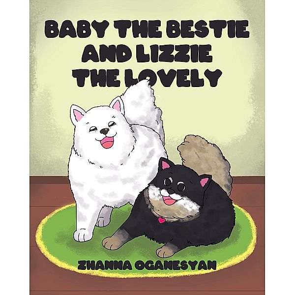 Baby the Bestie and Lizzie the Lovely, Zhanna Oganesyan