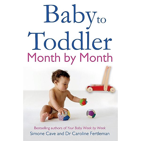 Baby to Toddler Month by Month, Simone Cave, Caroline Fertleman