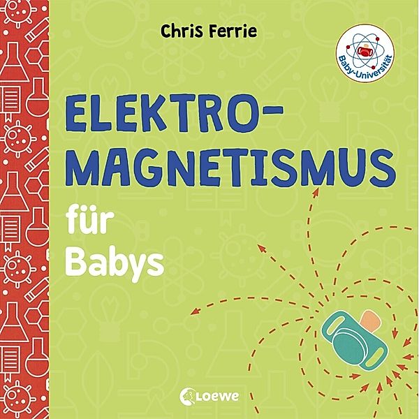 Baby-Universität - Elektromagnetismus für Babys, Chris Ferrie