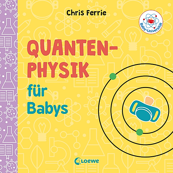 Baby-Universität - Quantenphysik für Babys, Chris Ferrie