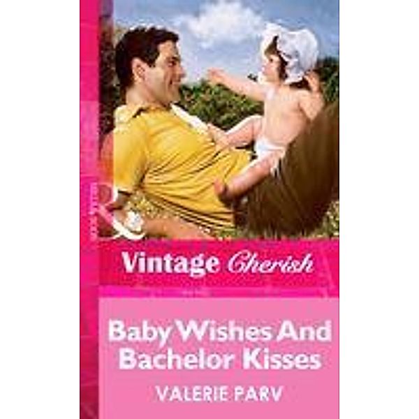 Baby Wishes And Bachelor Kisses (Mills & Boon Vintage Cherish), Valerie Parv