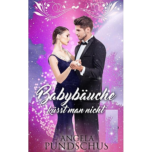 Babybäuche küsst man nicht, Angela Pundschus