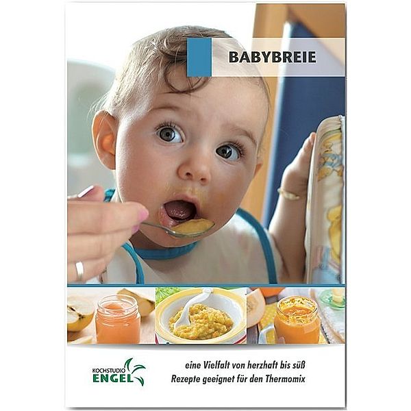 Babybreie - Rezepte geeignet für den Thermomix, Marion Möhrlein-Yilmaz