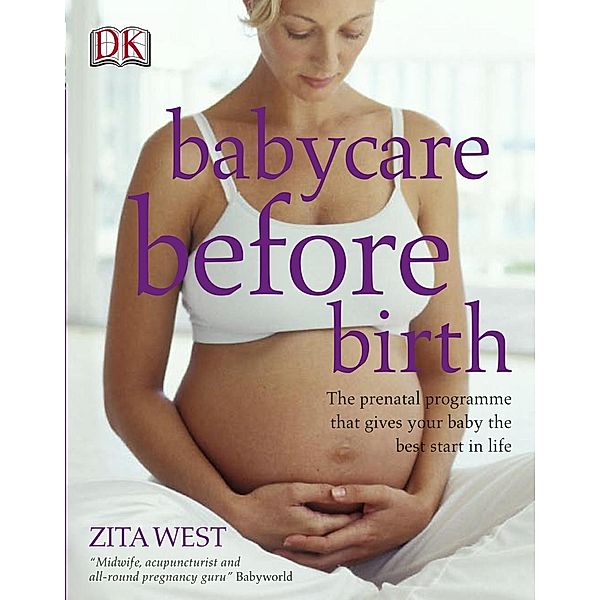 Babycare Before Birth / DK, Zita West