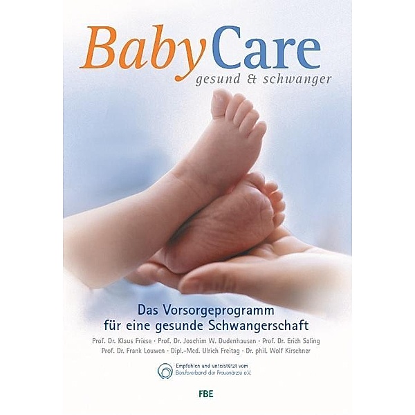 BabyCare - gesund & schwanger, Klaus Friese, Joachim W. Dudenhausen, Erich Saling, Frank Louwen, Ulrich Freitag, Wolf Kirschner