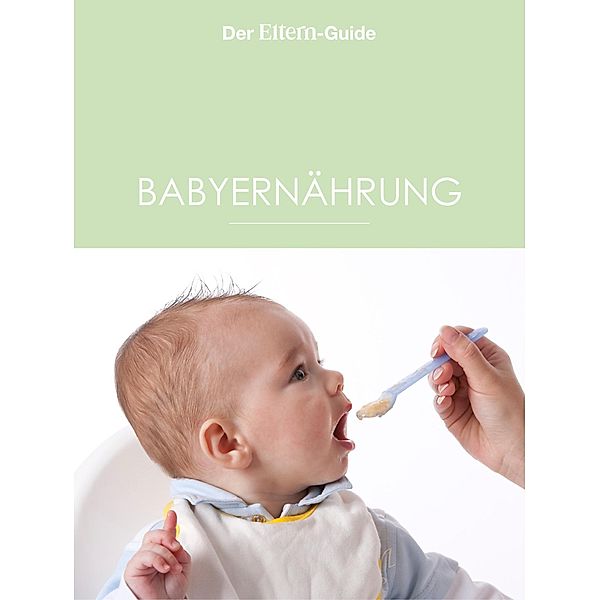 Babyernährung, Ulla Arens, Sabine Maus, Dorothee Schaller, Anke Willers, Christiane Börger, Sabine Grüneberg, Kerstin Güntzel, Isabella Huber, Nora Imlau, Astrid Jansen, Birgit Leimbeck, Sabine Lotz