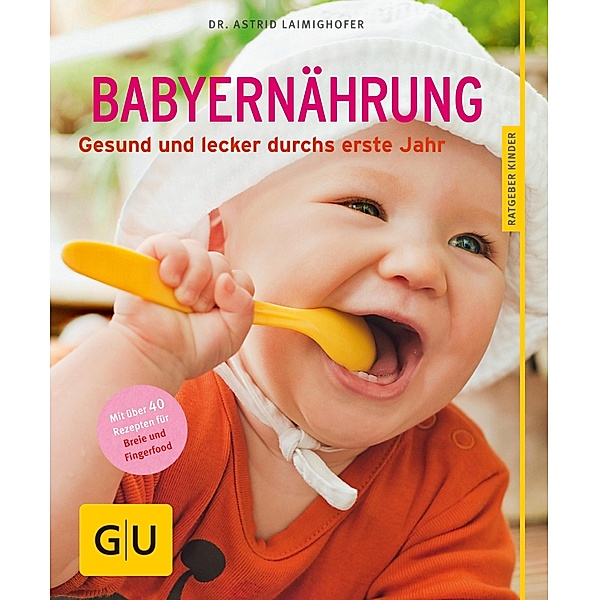 Babyernährung / GU Ratgeber Kinder, Astrid Laimighofer