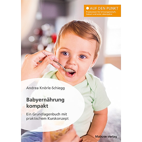 Babyernährung kompakt, Andrea Knörle-Schiegg