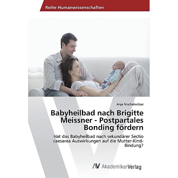 Babyheilbad nach Brigitte Meissner - Postpartales Bonding fördern, Anja Nischelwitzer