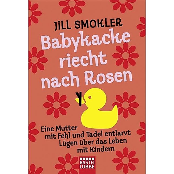 Babykacke riecht nach Rosen, Jill Smokler