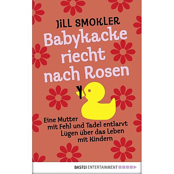 Babykacke riecht nach Rosen, Jill Smokler