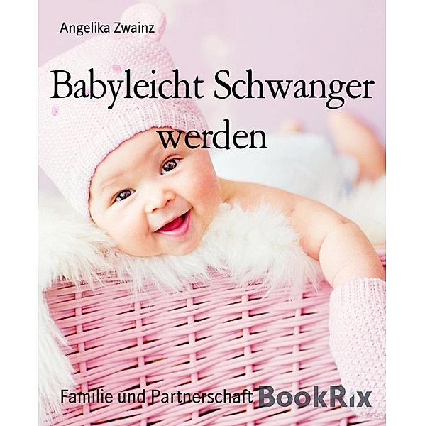 Babyleicht Schwanger werden, Angelika Zwainz