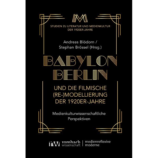 Babylon Berlin und die filmische (Re-)Modellierung der 1920er-Jahre / Medienreflexive Moderne Bd.1