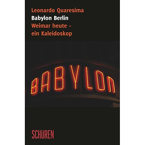Babylon Berlin: Weimar heute - ein Kaleidoskop, Leonardo Quaresima