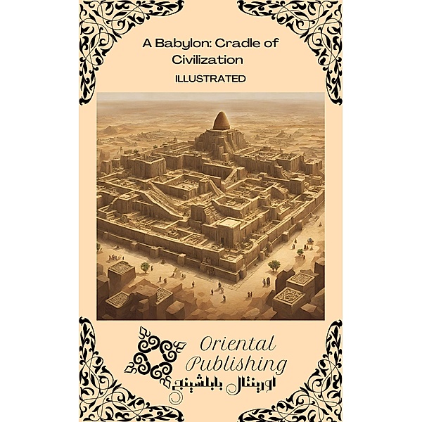 Babylon: Cradle of Civilization, Oriental Publishing