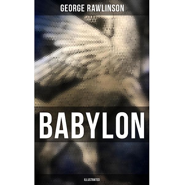 BABYLON (Illustrated), George Rawlinson