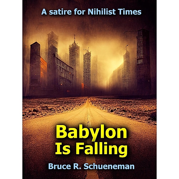 Babylon Is Falling, Bruce R. Schueneman