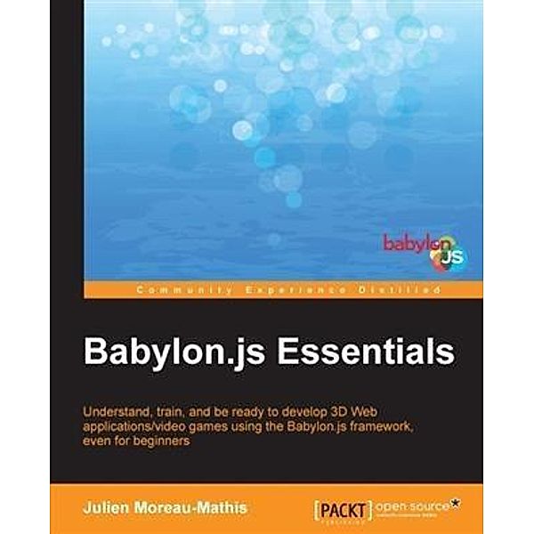 Babylon.js Essentials, Julien Moreau-Mathis