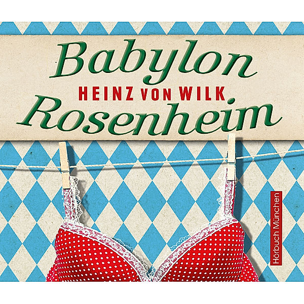 Babylon Rosenheim,7 Audio-CD, Heinz von Wilk