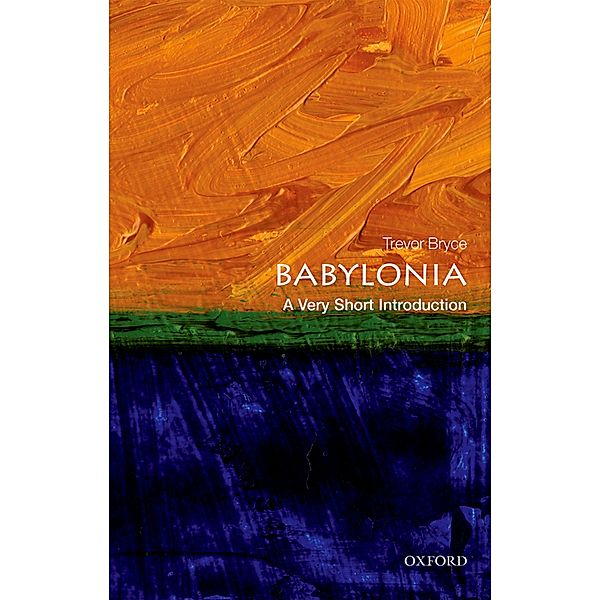 Babylonia: A Very Short Introduction / Very Short Introductions, Trevor Bryce