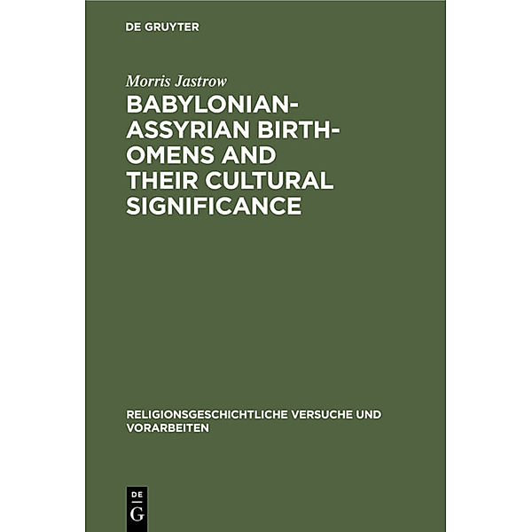 Babylonian-Assyrian Birth-omens and their cultural significance, Morris Jastrow