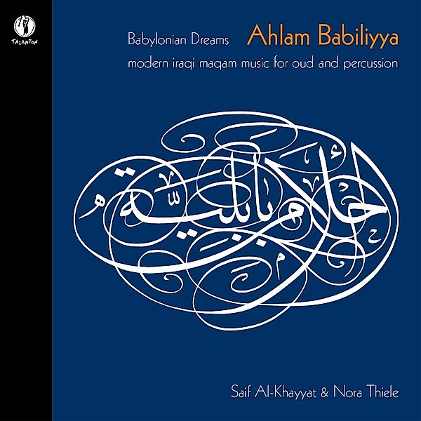 Babylonian Dreams-Ahlam Babiliyya, Ahlam Babiliyya, Saif Al-Khayyat, Nora Thiele, Maqam