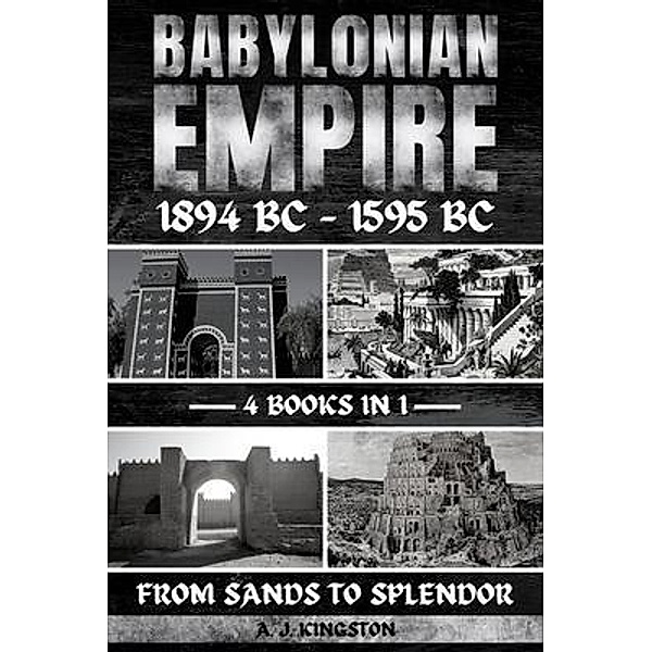 Babylonian Empire 1894 Bc - 1595 Bc, A. J. Kingston