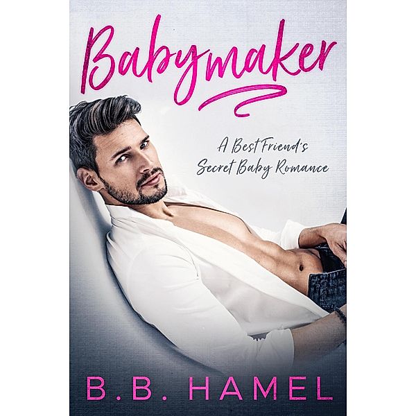 Babymaker, B. B. Hamel