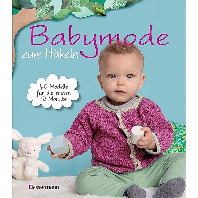 Babymode zum Häkeln Buch jetzt online bei Weltbild.ch bestellen