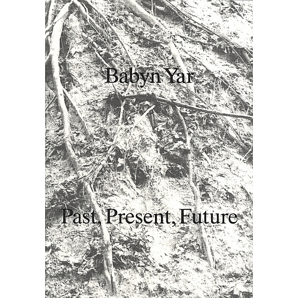 Babyn Yar: Past, Present, Future