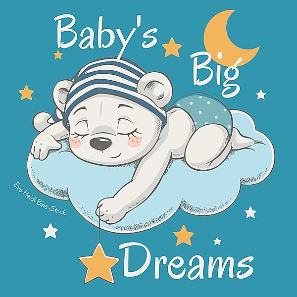 Baby's Big Dreams, Eve Heidi Bine-Stock