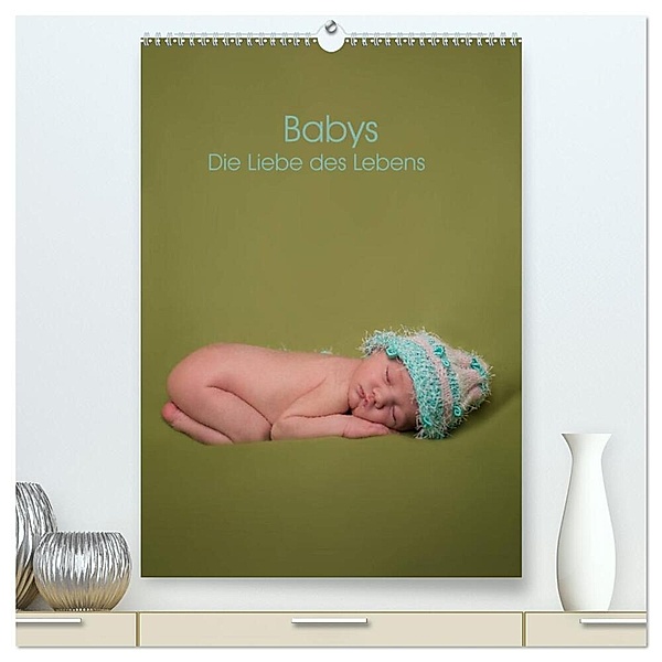 Babys - Die Liebe des Lebens (hochwertiger Premium Wandkalender 2024 DIN A2 hoch), Kunstdruck in Hochglanz, Sascha Drömer Photography