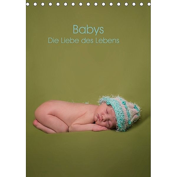 Babys - Die Liebe des Lebens (Tischkalender 2018 DIN A5 hoch), Sascha Drömer