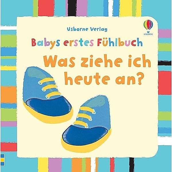 Babys erstes Fühlbuch: Was ziehe ich heute an?, Fiona Watt