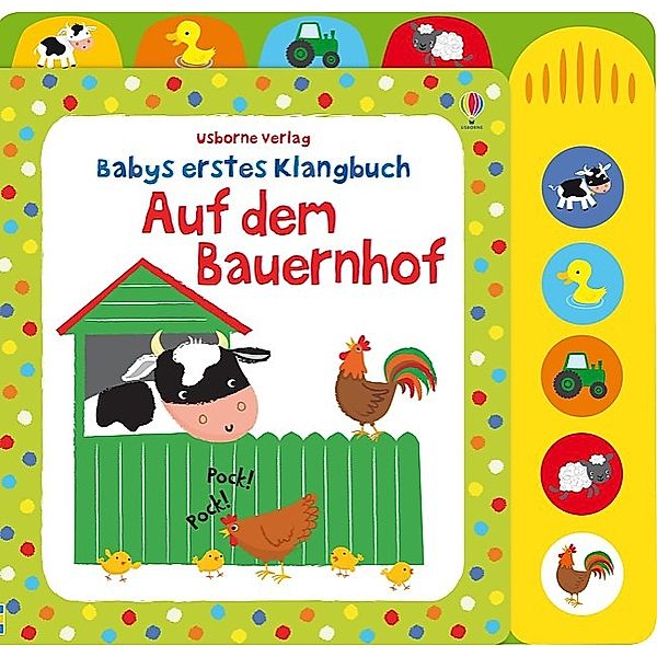 Babys erstes Klangbuch / Babys erstes Klangbuch: Auf dem Bauernhof, m. Soundeffekten, Fiona Watt