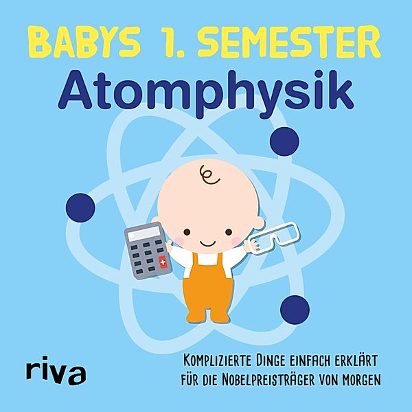 Babys erstes Semester - Atomphysik, riva Verlag