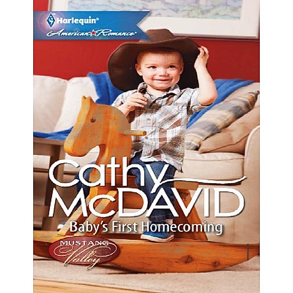 Baby's First Homecoming (Mills & Boon American Romance) (Mustang Valley, Book 3), Cathy Mcdavid